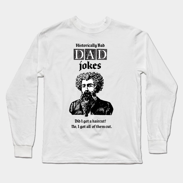 dad jokes are historically bad! Long Sleeve T-Shirt by penandinkdesign@hotmail.com